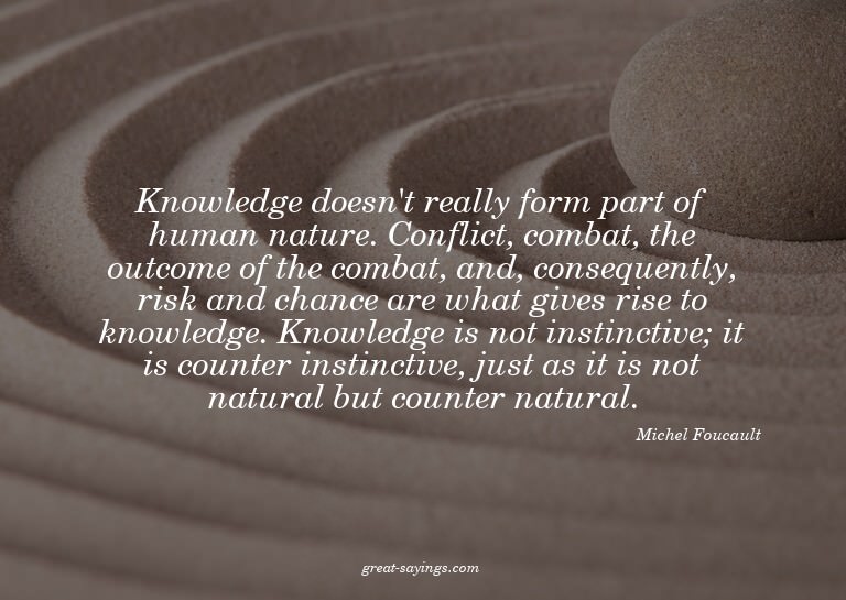 Knowledge doesn't really form part of human nature. Con