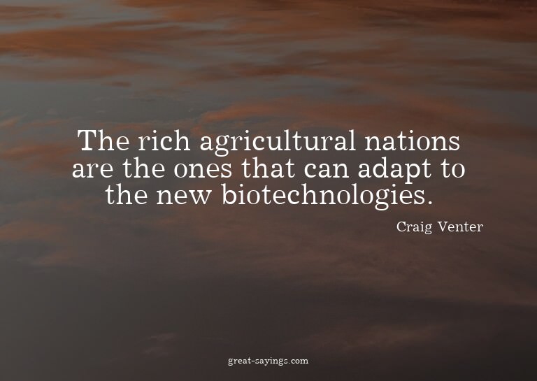 The rich agricultural nations are the ones that can ada