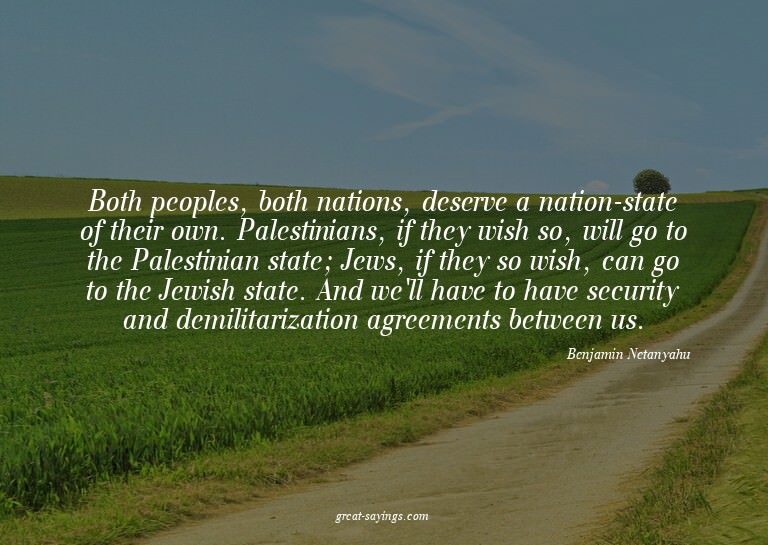 Both peoples, both nations, deserve a nation-state of t
