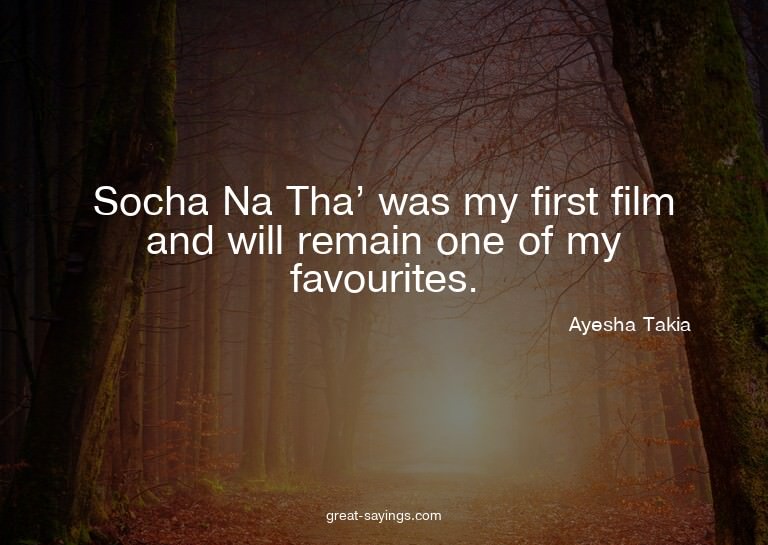 Socha Na Tha' was my first film and will remain one of
