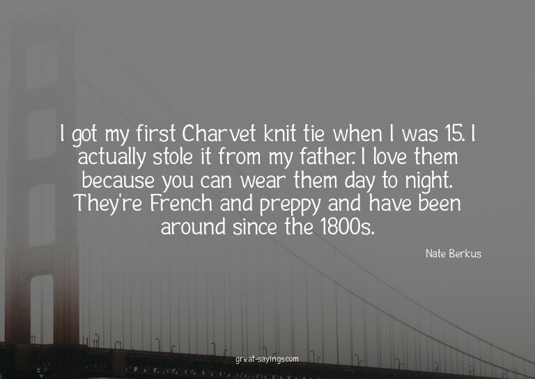 I got my first Charvet knit tie when I was 15. I actual