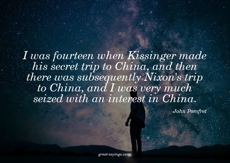 I was fourteen when Kissinger made his secret trip to C