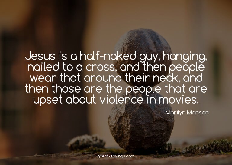 Jesus is a half-naked guy, hanging, nailed to a cross,
