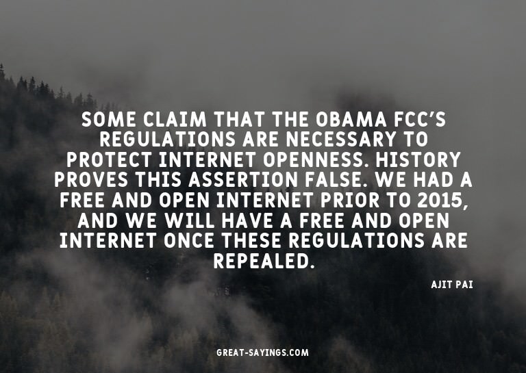 Some claim that the Obama FCC's regulations are necessa