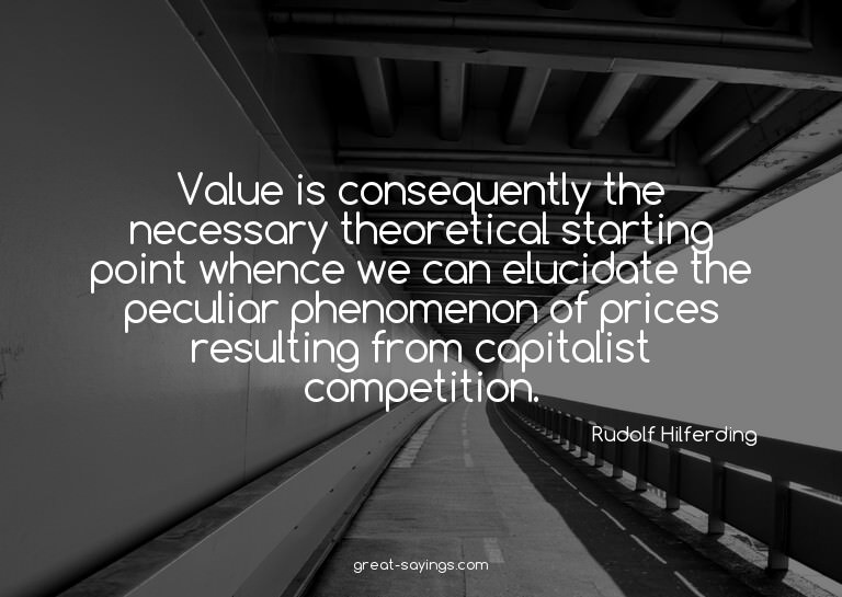 Value is consequently the necessary theoretical startin
