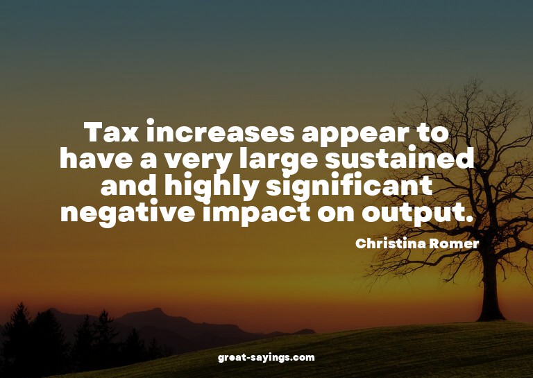 Tax increases appear to have a very large sustained and