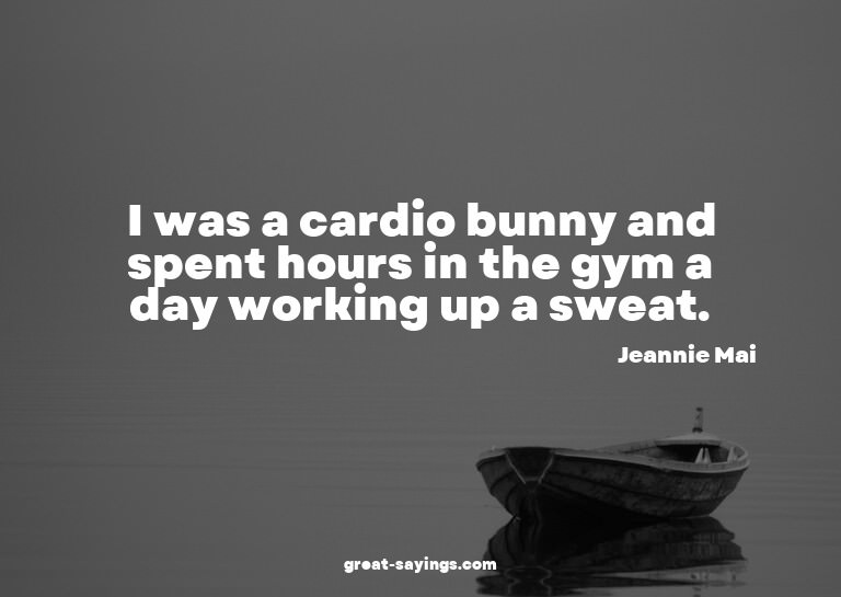 I was a cardio bunny and spent hours in the gym a day w
