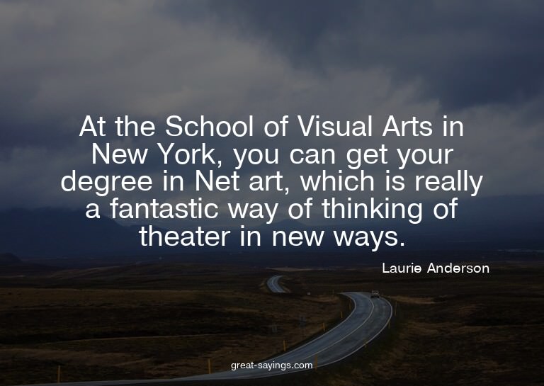 At the School of Visual Arts in New York, you can get y