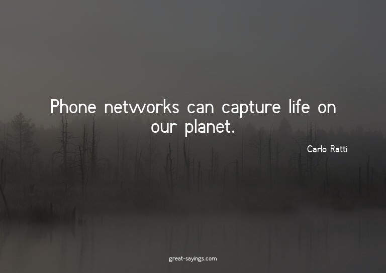 Phone networks can capture life on our planet.

