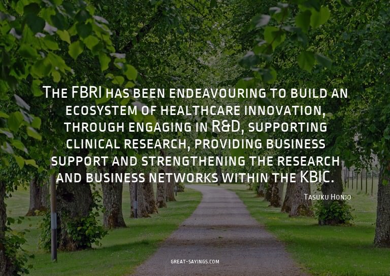 The FBRI has been endeavouring to build an ecosystem of