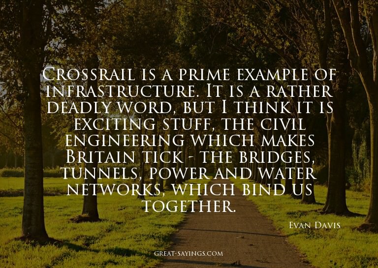Crossrail is a prime example of infrastructure. It is a