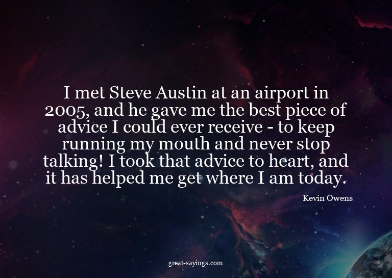 I met Steve Austin at an airport in 2005, and he gave m