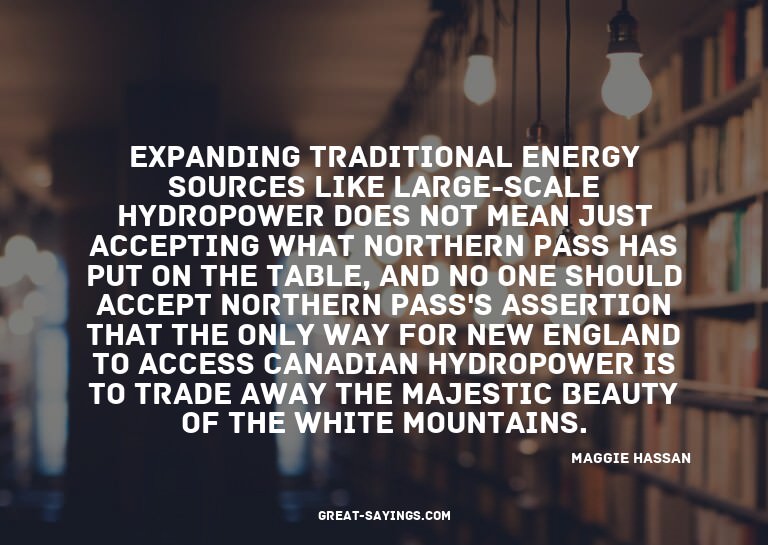 Expanding traditional energy sources like large-scale h