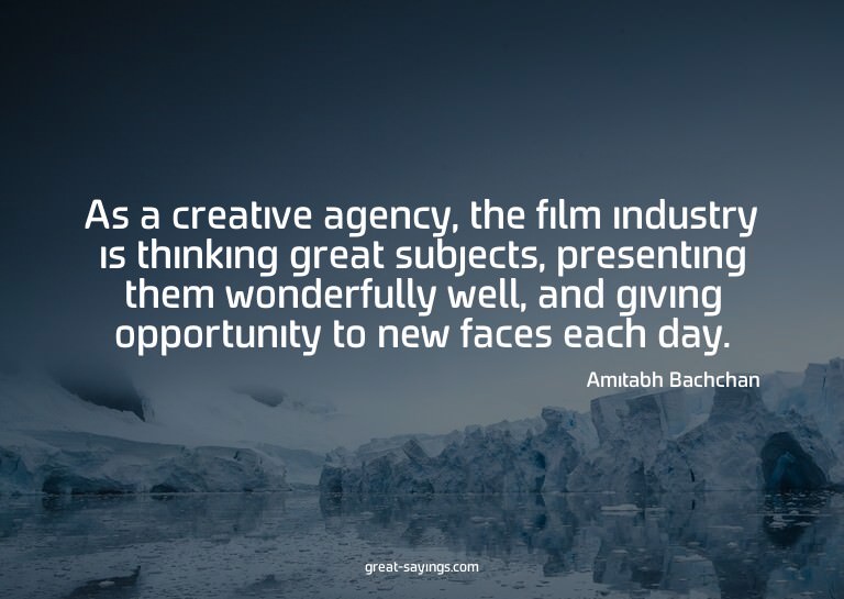 As a creative agency, the film industry is thinking gre