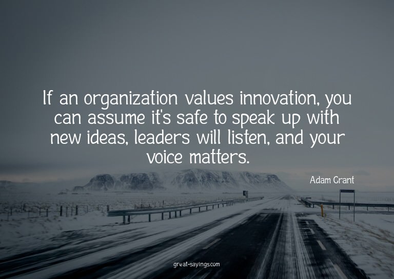 If an organization values innovation, you can assume it