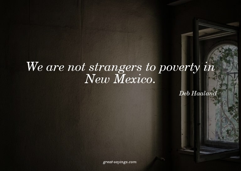 We are not strangers to poverty in New Mexico.

