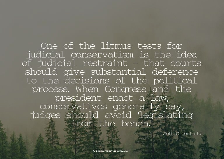 One of the litmus tests for judicial conservatism is th