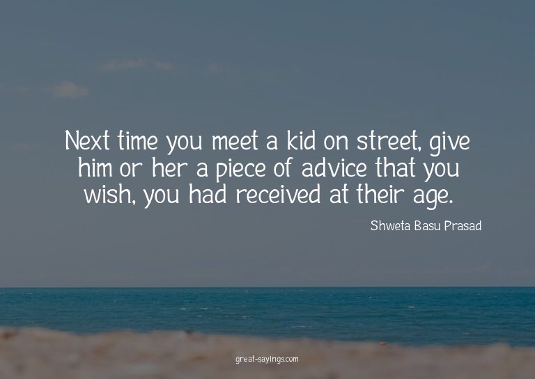 Next time you meet a kid on street, give him or her a p