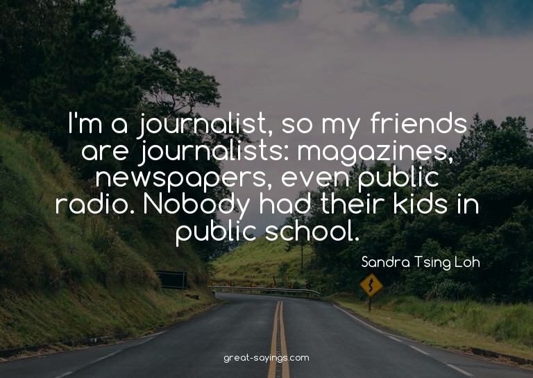 I'm a journalist, so my friends are journalists: magazi