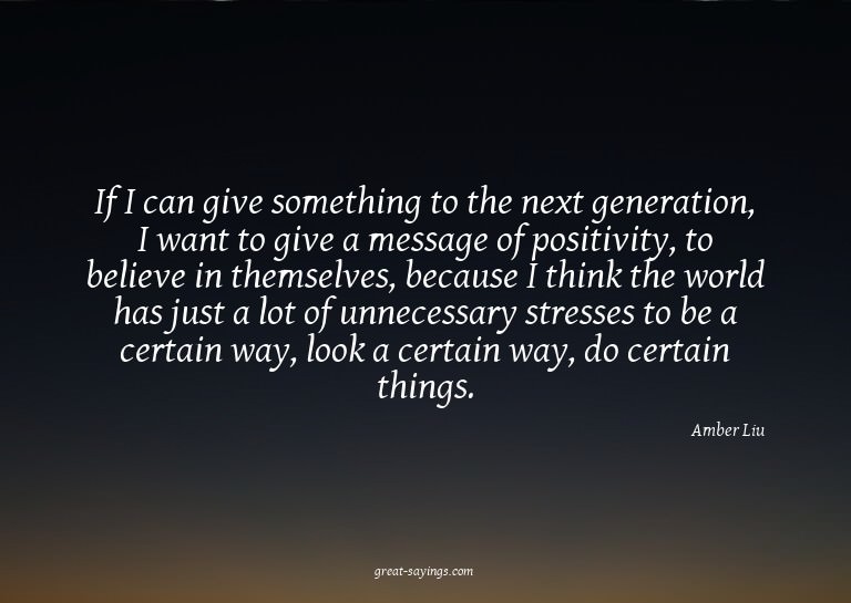If I can give something to the next generation, I want