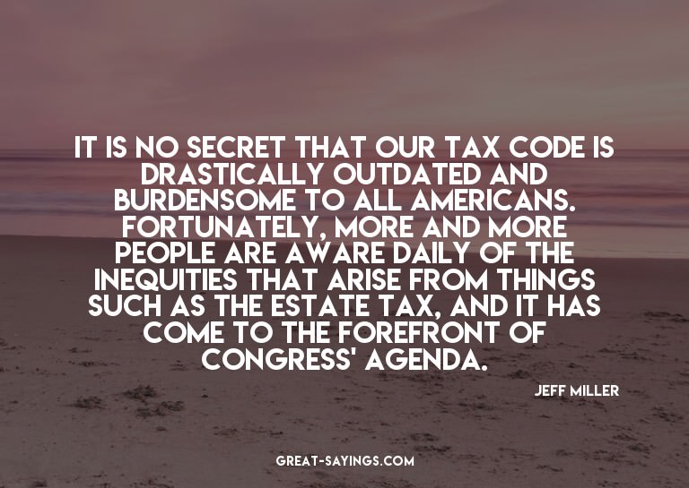 It is no secret that our tax code is drastically outdat