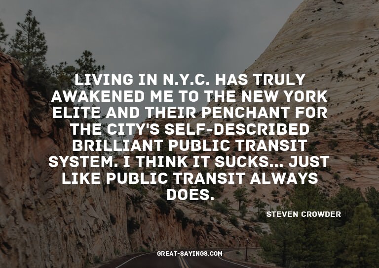 Living in N.Y.C. has truly awakened me to the New York
