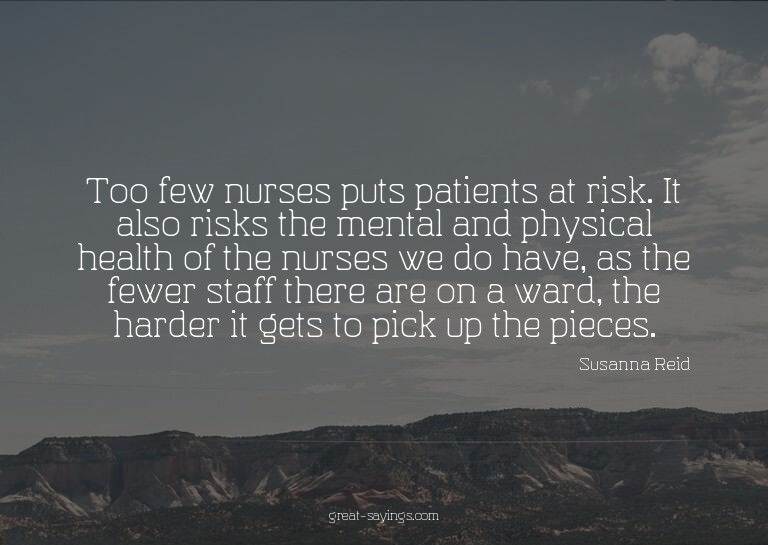 Too few nurses puts patients at risk. It also risks the