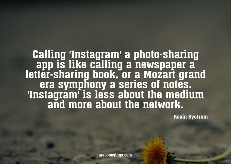 Calling 'Instagram' a photo-sharing app is like calling