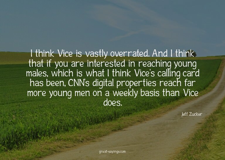 I think Vice is vastly overrated. And I think that if y