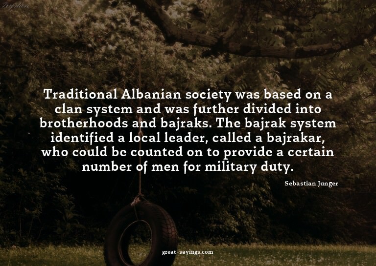 Traditional Albanian society was based on a clan system