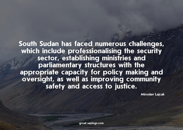 South Sudan has faced numerous challenges, which includ