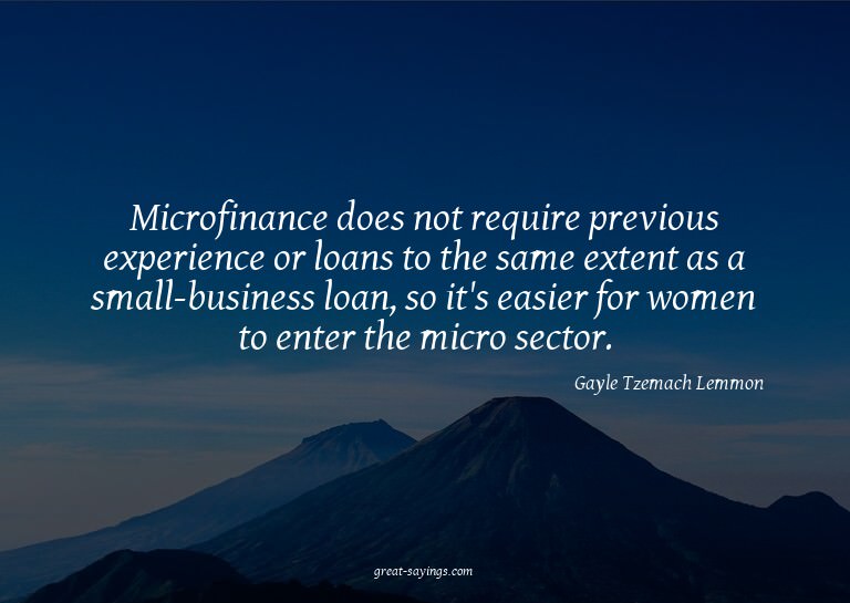 Microfinance does not require previous experience or lo