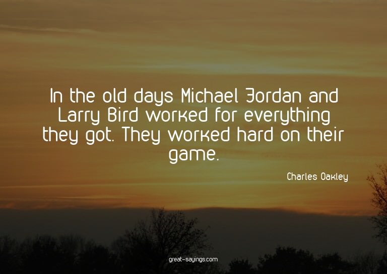 In the old days Michael Jordan and Larry Bird worked fo