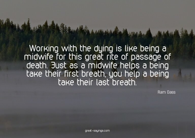 Working with the dying is like being a midwife for this