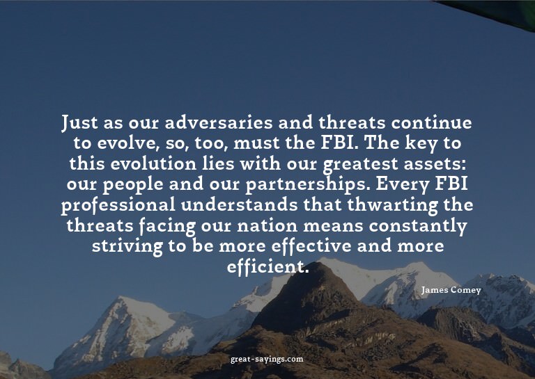 Just as our adversaries and threats continue to evolve,