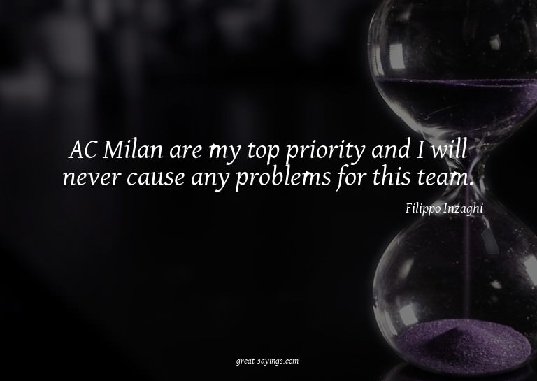 AC Milan are my top priority and I will never cause any