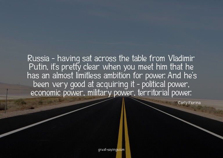 Russia - having sat across the table from Vladimir Puti