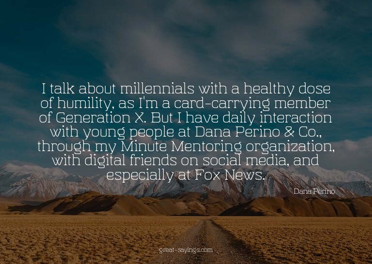I talk about millennials with a healthy dose of humilit