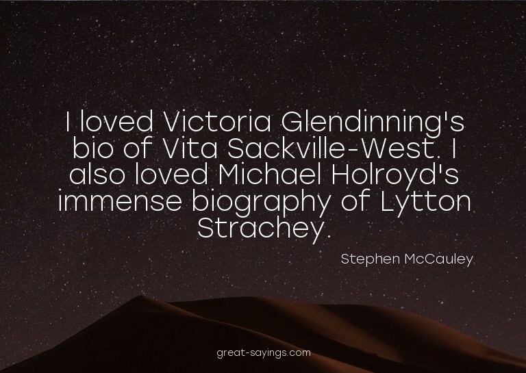 I loved Victoria Glendinning's bio of Vita Sackville-We