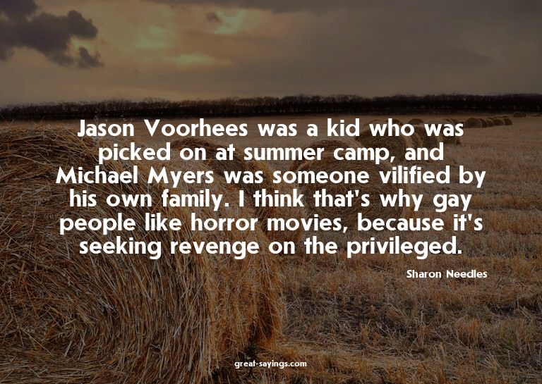 Jason Voorhees was a kid who was picked on at summer ca