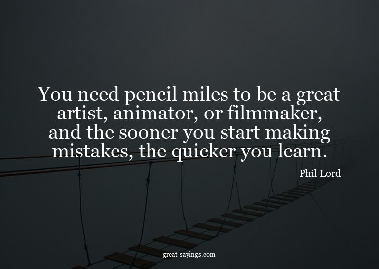 You need pencil miles to be a great artist, animator, o