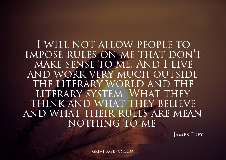 I will not allow people to impose rules on me that don'