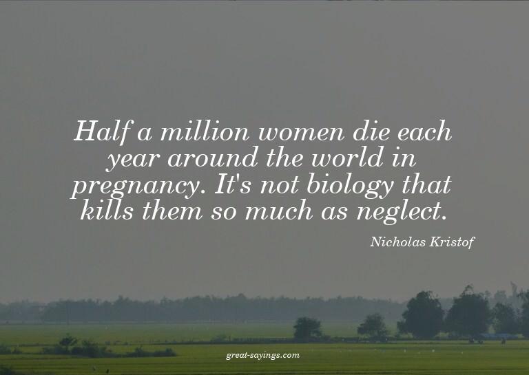 Half a million women die each year around the world in