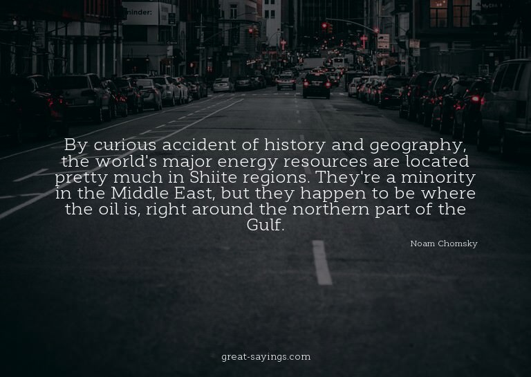By curious accident of history and geography, the world