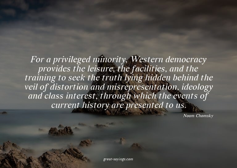 For a privileged minority, Western democracy provides t