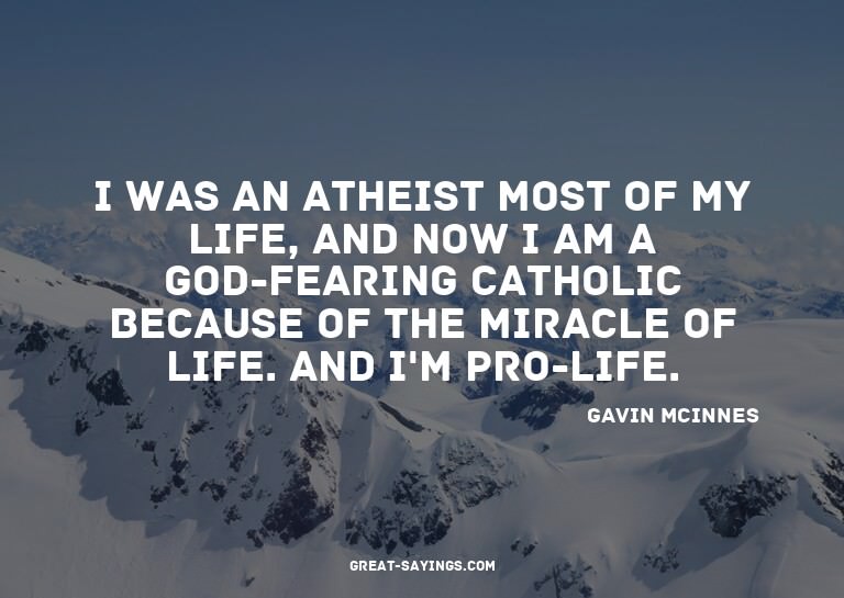 I was an atheist most of my life, and now I am a God-fe