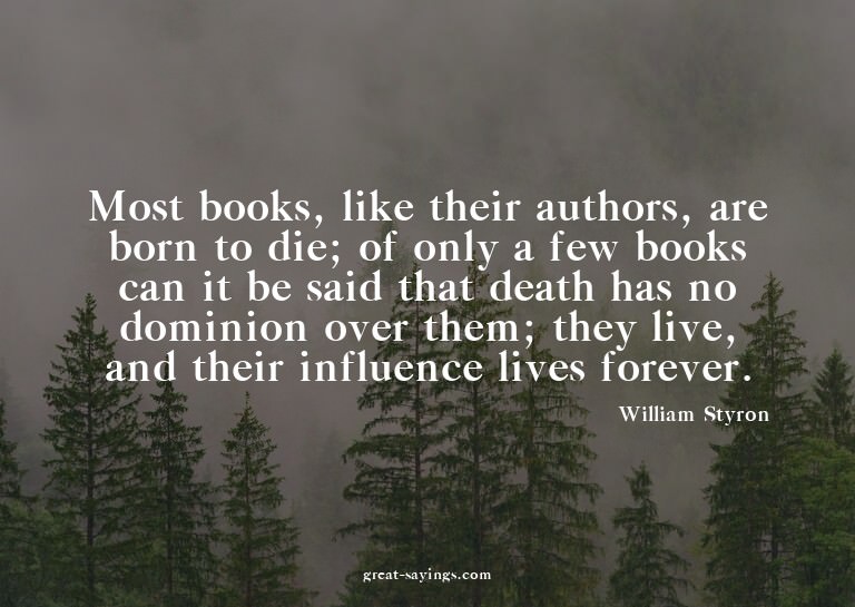 Most books, like their authors, are born to die; of onl