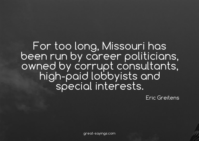 For too long, Missouri has been run by career politicia