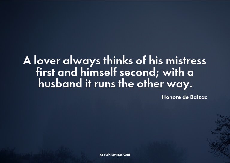 A lover always thinks of his mistress first and himself