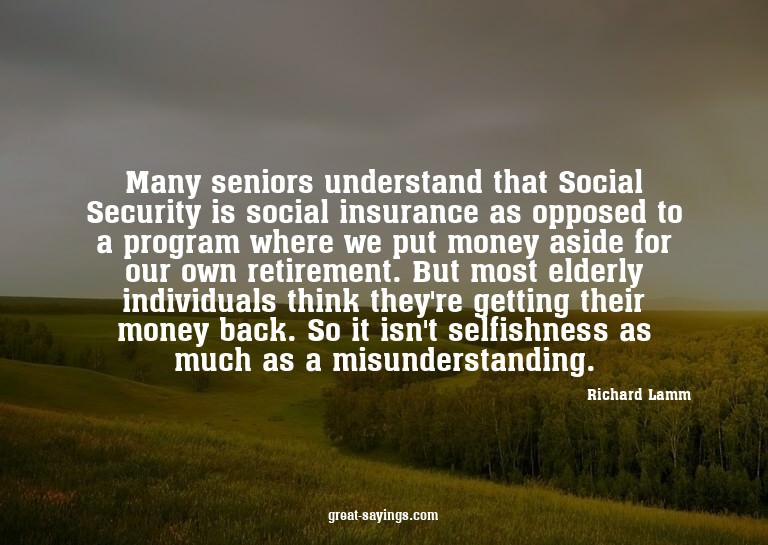Many seniors understand that Social Security is social